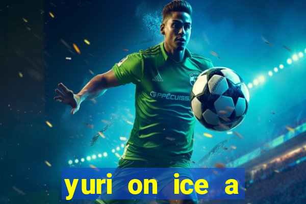 yuri on ice a night on barcelona